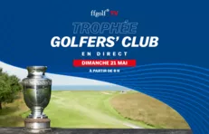Trophée Golfers' Club 2023 : Revivez la finale en direct