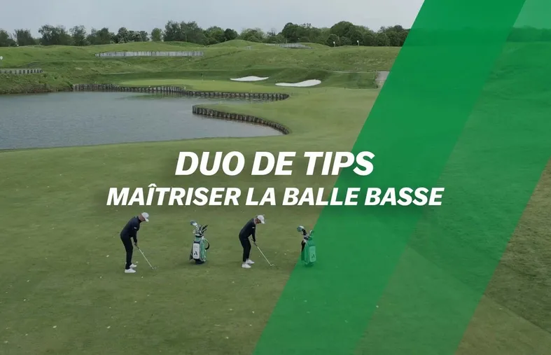 Maîtriser la balle basse