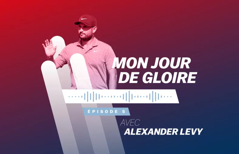 Mon jour de gloire #5 : Alexander Levy