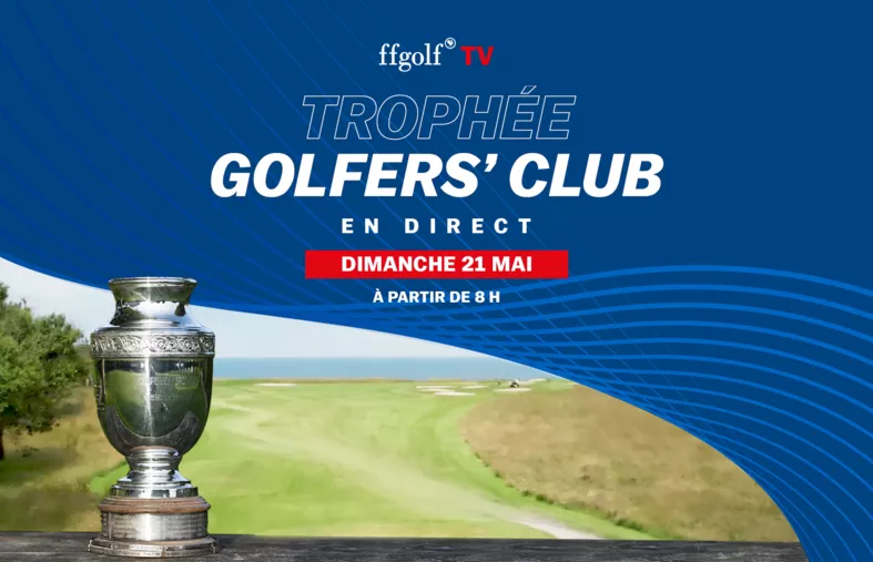 Trophée Golfers' Club 2023 : Revivez la finale en direct