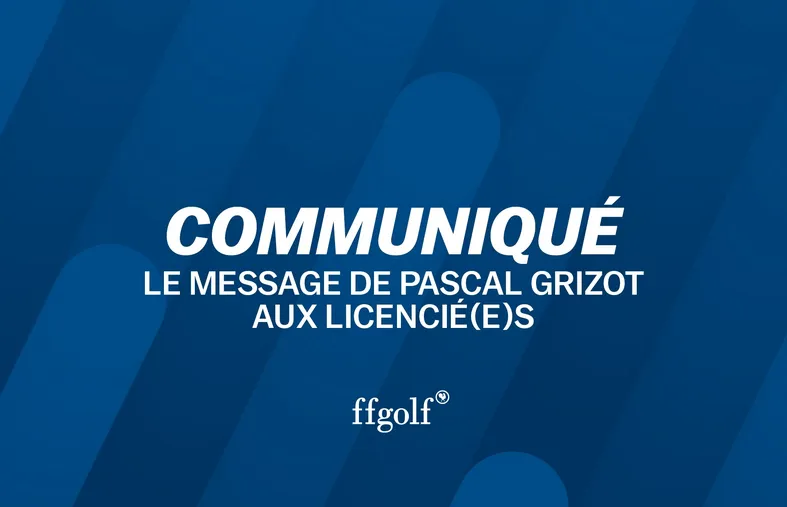 Lettre de Pascal Grizot à tous les golfeurs et acteurs de la filière golf